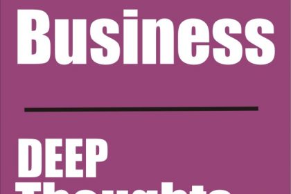 Business Deep Thoughts